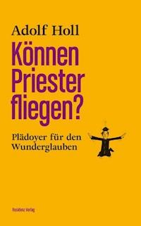 Können Priester fliegen? - Adolf Holl - E-Book