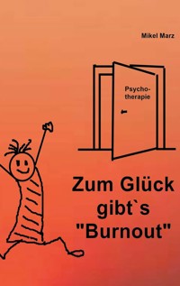 Zum Glück gibt´s "Burnout" - Mikel Marz - E-Book
