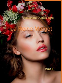 La Reine Margot - Alexandre Dumas père - E-Book