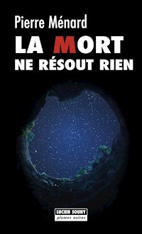 La Mort ne résout rien - Pierre Ménard - E-Book