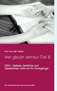 Wer glaubt vertraut (Teil II) - Kurt von der Heide - E-Book