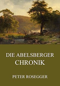 Die Abelsberger Chronik - Peter Rosegger - E-Book