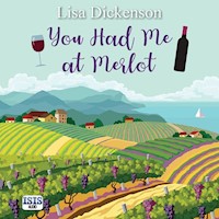 You Had Me at Merlot - Lisa Dickenson - Hörbuch