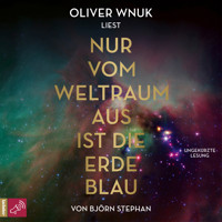 Nur vom Weltraum aus ist die Erde blau (Ungekürzt) - Björn Stephan - Hörbuch