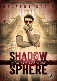 Maxim - der Wolf: ShadowSphere - Orlando Stein - E-Book