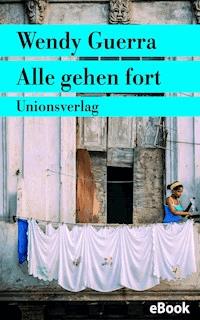 Alle gehen fort - Wendy Guerra - E-Book
