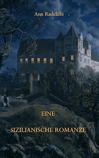 Eine sizilianische Romanze - Ann Radcliffe - E-Book