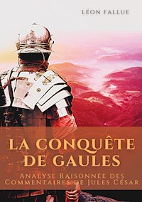 La conquête des Gaules - Léon Fallue - E-Book