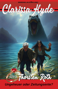 Clarissa Hyde: Band 38 – Ungeheuer oder Zeitungsente? - Thorsten Roth - E-Book
