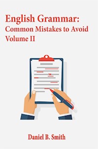 English Grammar: Common Mistakes to Avoid Volume II - Daniel B. Smith - E-Book