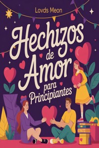 Hechizos de Amor para Principiantes - AI (Artificial intelligence) - E-Book
