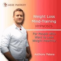 Weight Loss Mind Training Hypnosis - Anthony Peters - Hörbuch