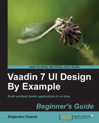 Vaadin 7 UI Design By Example: Beginner's Guide - Alejandro Duarte - E-Book