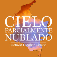 Cielo parcialmente nublado - Octavio Escobar Giraldo - Hörbuch