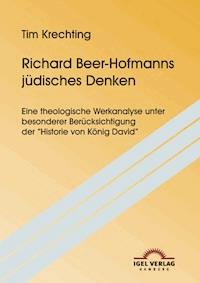 Richard Beer-Hofmanns jüdisches Denken - Tim Krechting - E-Book