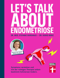 Let's talk about Endometriose - Symptome, Diagnose und Behandlung - Dr. med. Stefanie Burghaus - E-Book