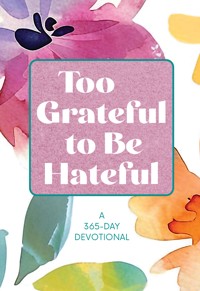 Too Grateful to Be Hateful - BroadStreet Publishing Group LLC - E-Book