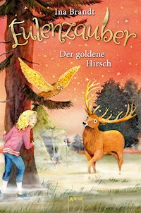 Eulenzauber (14). Der goldene Hirsch - Ina Brandt - E-Book