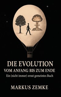 Die Evolution vom Anfang bis zum Ende - Markus Zemke - E-Book