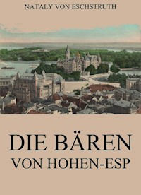 Die Bären von Hohen-Esp - Nataly von Eschstruth - E-Book