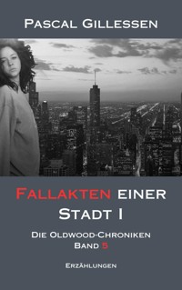 Die Oldwood-Chroniken 5: Fallakten einer Stadt I - Pascal Gillessen - E-Book