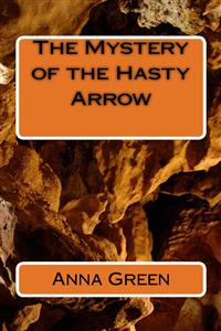The mystery of the Hasty Arrows - Anna Cathrine Green - E-Book