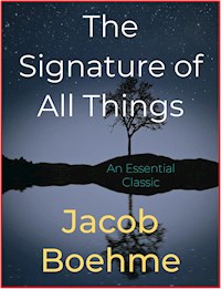 The Signature of All Things - Jacob Boehme - E-Book