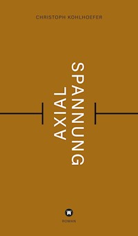 Axialspannung - Christoph Kohlhoefer - E-Book