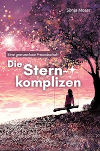 Die Sternkomplizen - Sonja Moser - E-Book