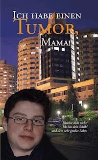 Ich habe einen Tumor, Mama! - Maria Hornbacher - E-Book