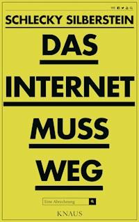 Das Internet muss weg - Schlecky Silberstein - E-Book