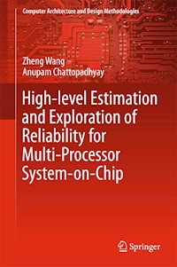 High-level Estimation and Exploration of Reliability for Multi-Processor System-on-Chip - Zheng Wang - E-Book
