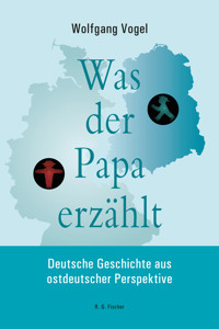 Was der Papa erzählt - Wolfgang Vogel - E-Book