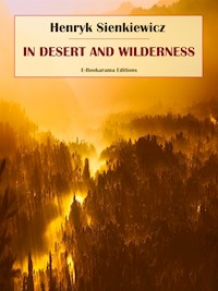 In Desert and Wilderness - Henryk Sienkiewicz - E-Book