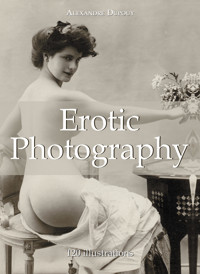 Erotic Photography 120 illustrations - Alexandre Dupouy - E-Book