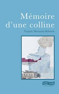 Mémoire d'une colline - Virginie Mouanda Kibinde - E-Book