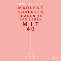 Und jetzt?: Fragen an das Leben mit 40. Antworten für immer - Marlene Sørensen - Hörbuch