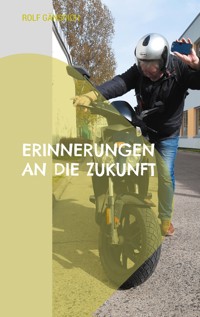 Erinnerungen an die Zukunft - Rolf Gänsrich - E-Book