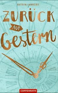 Zurück auf Gestern - Katrin Lankers - E-Book
