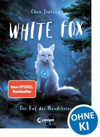 White Fox (Band 1) - Der Ruf des Mondsteins - Jiatong Chen - E-Book