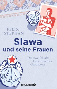 Slawa und seine Frauen - Felix Stephan - E-Book
