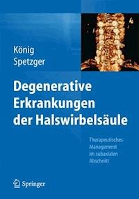 Degenerative Erkrankungen der Halswirbelsäule - Stefan Alexander König - E-Book