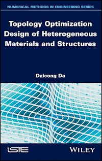Topology Optimization Design of Heterogeneous Materials and Structures - Daicong Da - E-Book