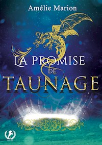 La promise de Taunage - Amélie Marion - E-Book