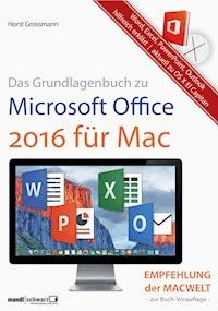 Grundlagenbuch zu Microsoft Office 2016 für Mac - Word, Excel, PowerPoint & Outlook hilfreich erklärt - Horst Grossmann - E-Book
