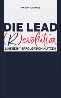 Die Lead (R)evolution - Janaina von Moos - E-Book