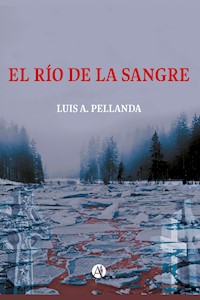 El río de la sangre - Luis A. Pellanda - E-Book
