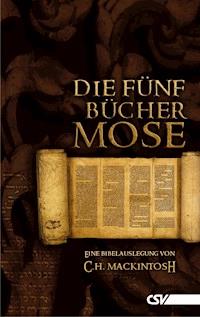 Die fünf Bücher Mose - C. H. Mackintosh - E-Book
