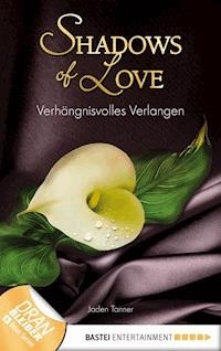 Verhängnisvolles Verlangen - Shadows of Love - Jaden Tanner - E-Book