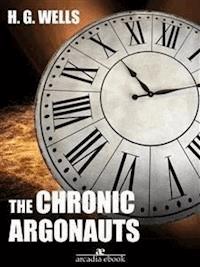 The Chronic Argonauts - H G Wells - E-Book